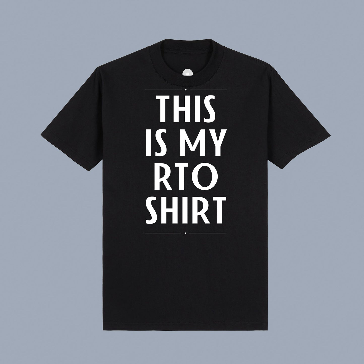 This is my RTO shirt