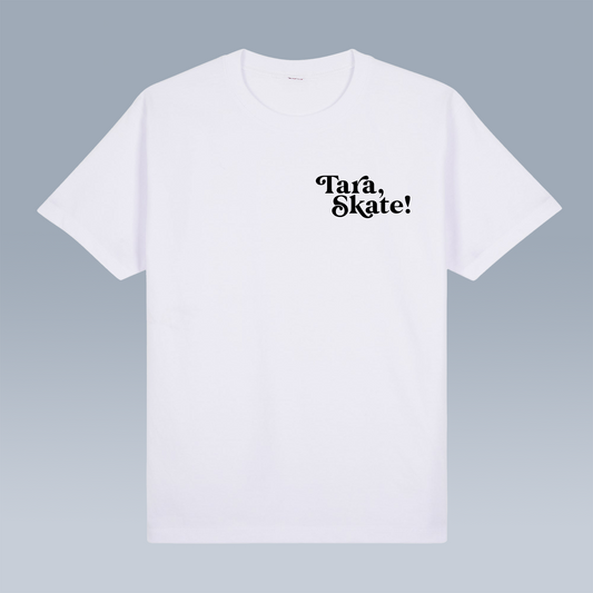 Tara Skate! Shirt